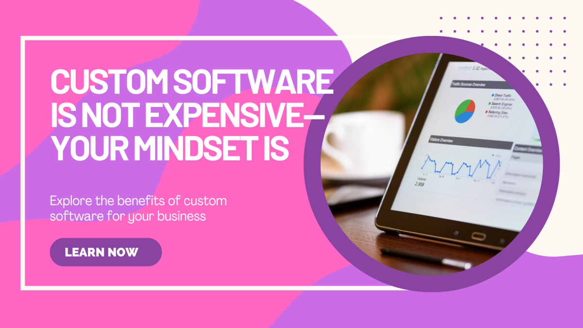 📢 Custom Software is NOT Expensive—Your Mindset Is